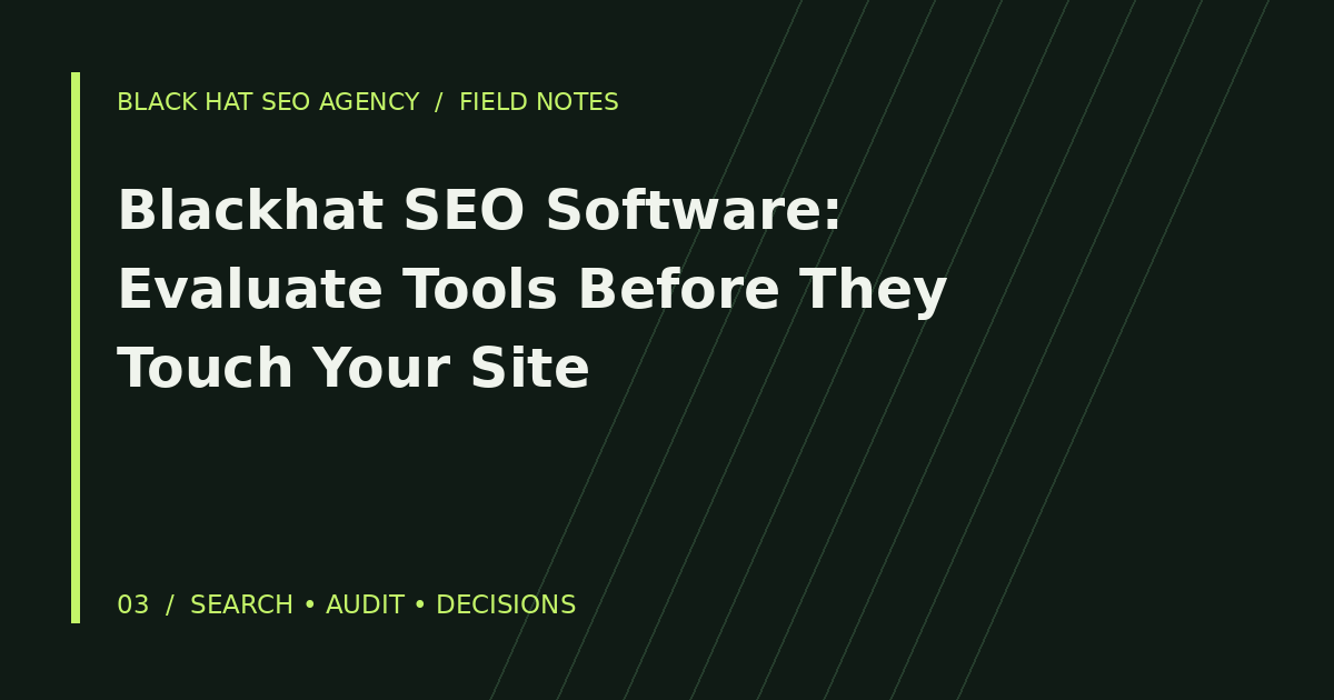 Blackhat SEO Software: Evaluate Tools Before They Touch Your Site